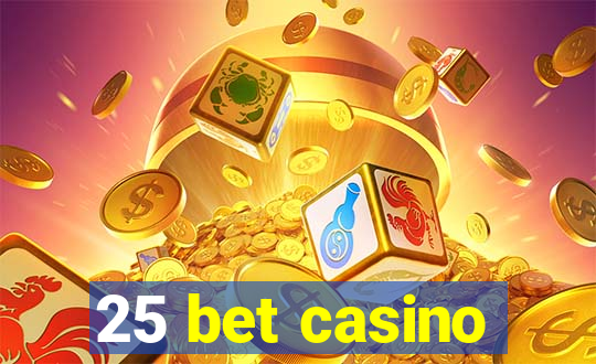 25 bet casino